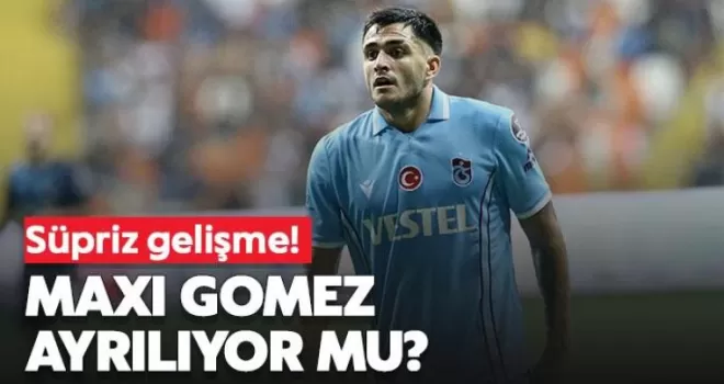 Maxi Gomez ayrılıyor mu? Sürpriz gelişme!