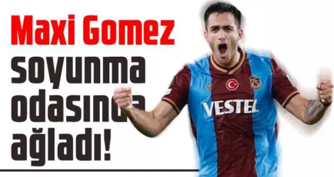 Maxi Gomez soyunma odasında ağladı!