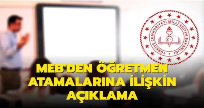 MEB'den açıklama! Öğretmen atamaları ne olacak?