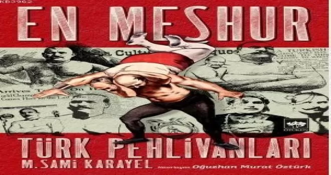 Mehmet Sami Karayel’in ’En Meşhur Türk Pehlivanları’ eseri yeniden düzenlendi
