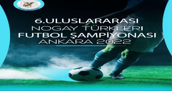 Nogay Futbol Şampiyonası Ankara’da başlıyor
