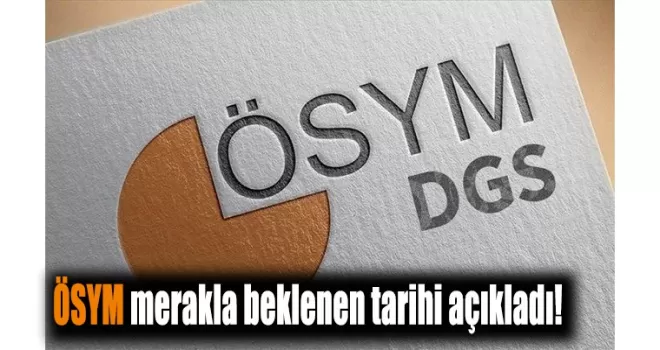 ÖSYM merakla beklenen tarihi açıkladı!
