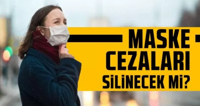 Pandemi Döneminde Yazılan Maske Cezaları Silinecek mi!