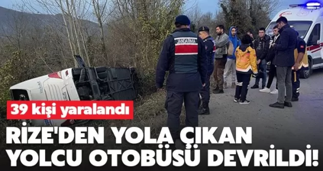 Rize’den Yola Çıkan Yolcu Otobüsü Devrildi, 39 Yaralı!