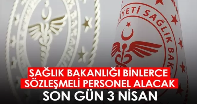 Sağlık Bakanlığı binlerce sözleşmeli personel alacak! Son gün 3 Nisan!
