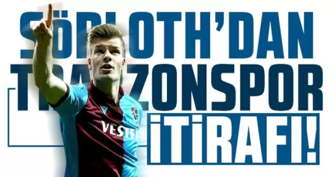 Sörtloth'dan Trabzonspor itirafı!