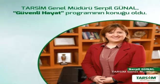 “TARSİM, 2022 yılında da büyüyecek”
