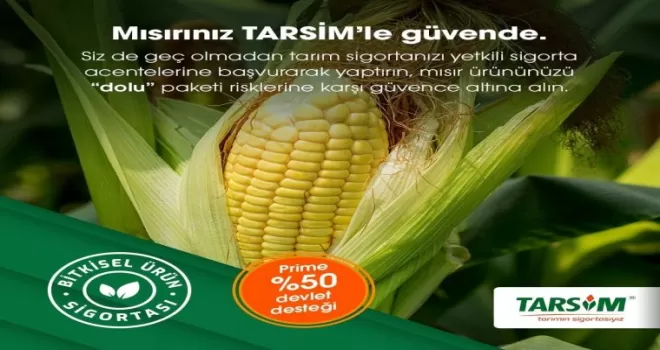 TARSİM: “Mısır ürününüz güvende”
