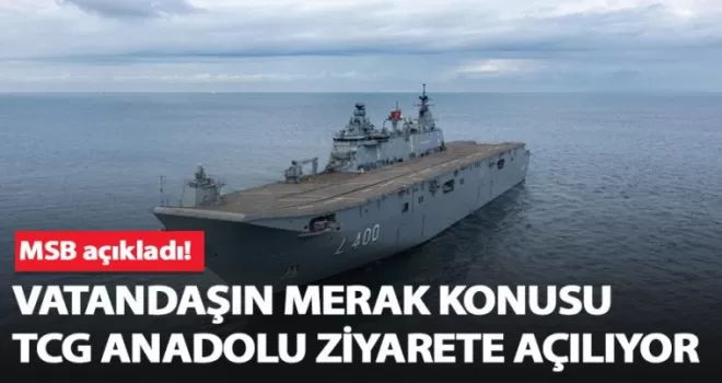 TCG Anadolu ziyarete açılıyor!
