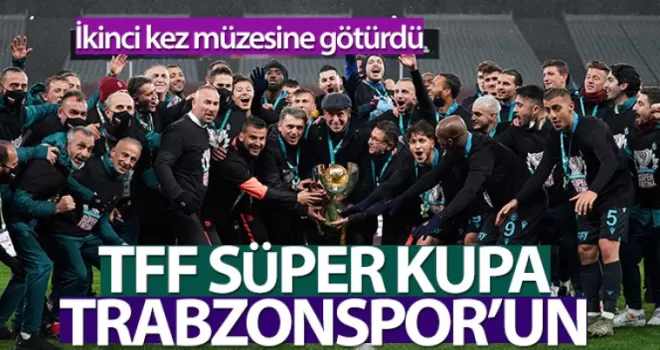 TFF Süper Kupa, Trabzonspor’un