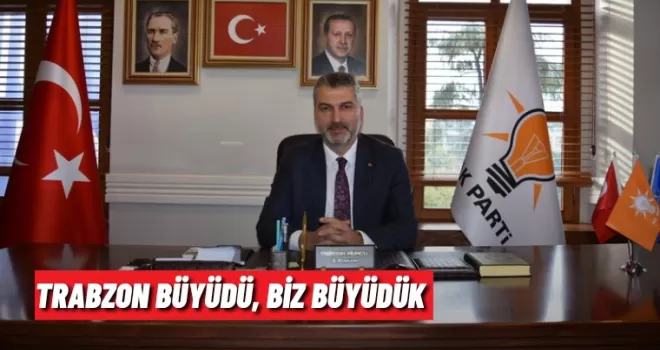 TRABZON BÜYÜDÜ, BİZ BÜYÜDÜK