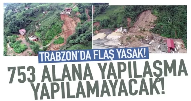 Trabzon’da 753 Alana Yapılaşma Yasağı!