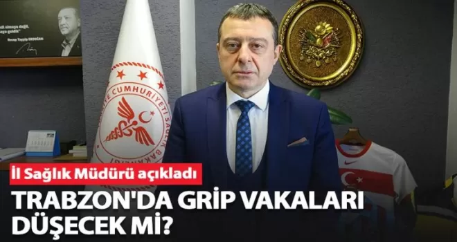 Trabzon'da grip vakaları düşecek mi?