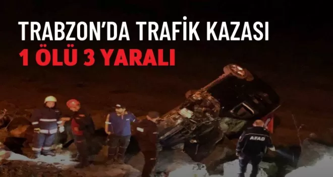 Trabzon’da trafik kazası: 1 ölü, 3 yaralı