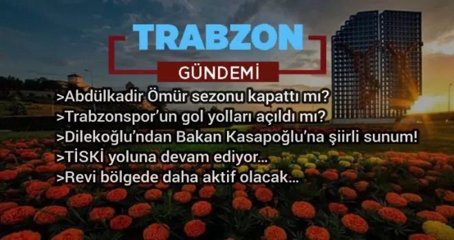 Trabzon gündemi - 20.01.2020