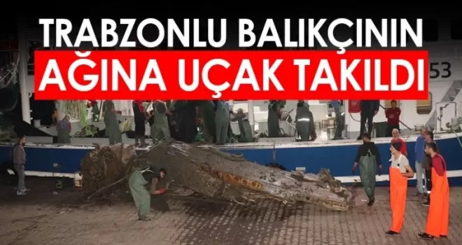 Trabzonlu Balıkçının Ağlarına Uçak Takıldı!