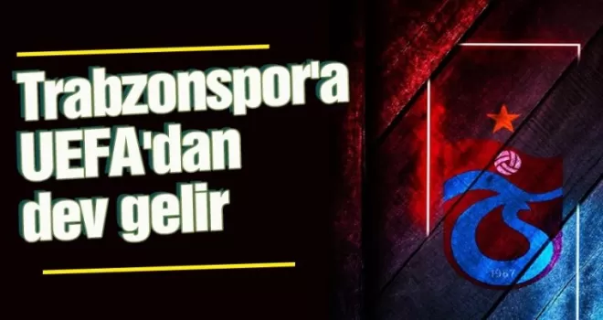 Trabzonspor’a Avrupadan Dev Gelir!