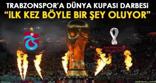 Trabzonspor’a Dünya Kupası Darbesi!