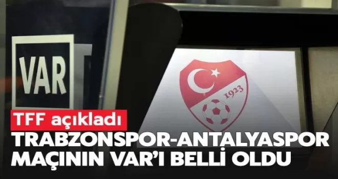 Trabzonspor-Antalyaspor maçının VAR'ı belli oldu!
