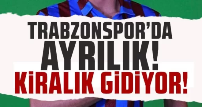 Trabzonspor’da ayrılık! Kiralık gidiyor!