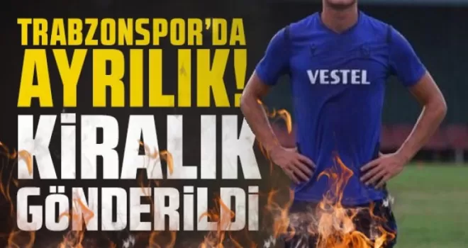 Trabzonspor’da ayrılık! Kiralık gönderildi