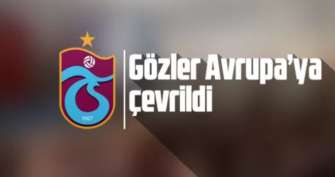 Trabzonspor’da Gözler Avrupa Liginde!