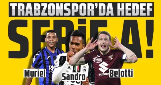 Trabzonspor’da hedef Serie A!