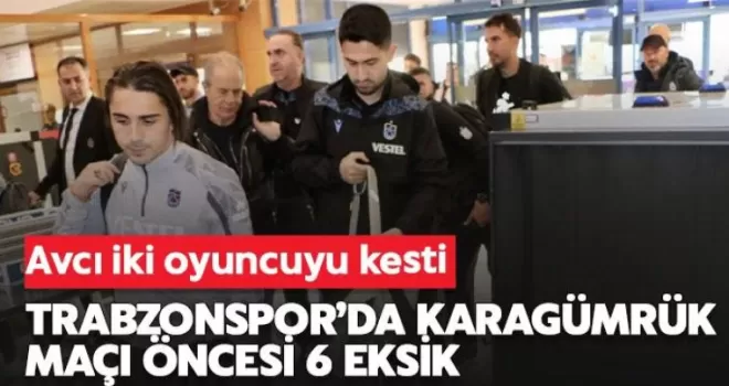 Trabzonspor'da Karagümrük maçı öncesi 6 eksik!