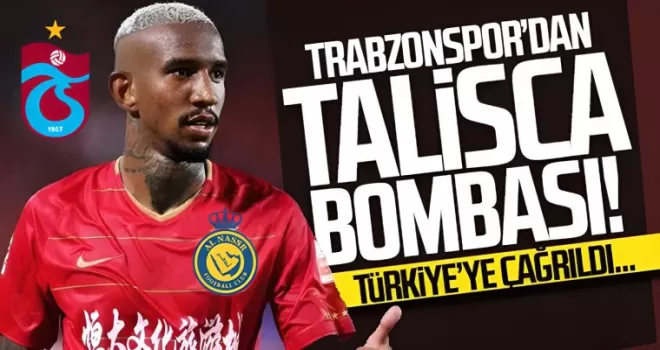 Trabzonspor’da Talisca Bombası!