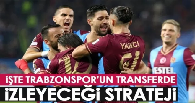 Trabzonspor’da Transfer Stratejisi belli Oldu