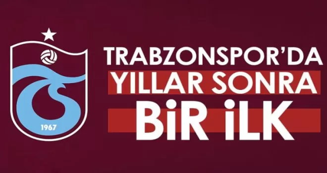 Trabzonspor’da yıllar sonra bir ilk!
