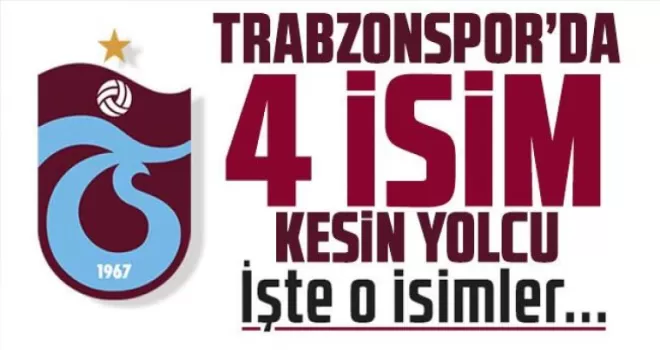 Trabzonspor’da yolcu listesi hazır! 4 oyuncu daha gidiyor