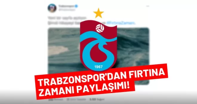 Trabzonspor'dan Fırtına zamanı paylaşımı!