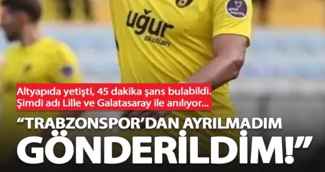 Trabzonspor’dan gönderilen futbolcudan flaş açıklama! Ayrılmadım gönderildim!