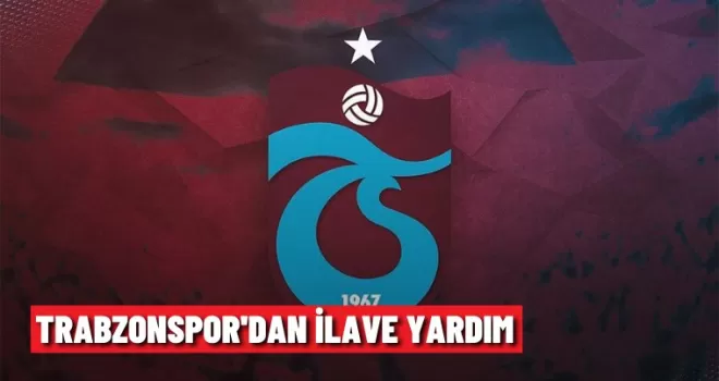 Trabzonspor’dan ilave yardım