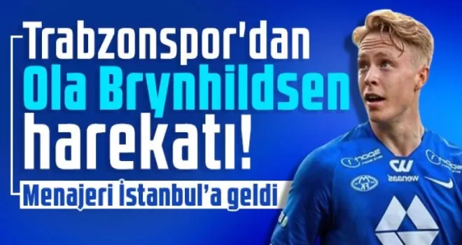 Trabzonspor’dan Ola Brynhildsen harekatı!