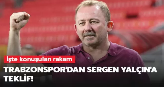 Trabzonspor’dan Sergen Yalçın’a teklif!