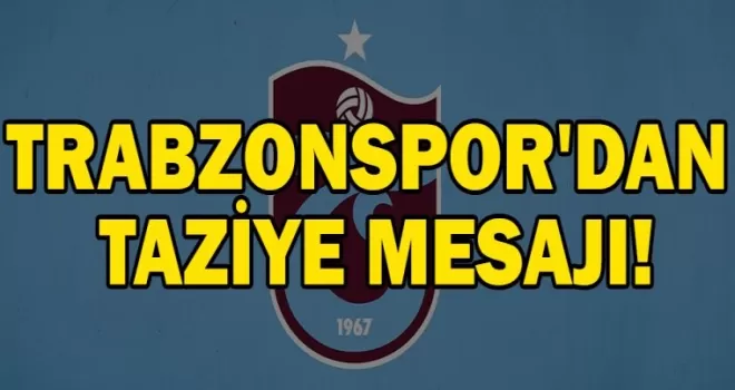 Trabzonspor’dan Taziye Mesajı!
