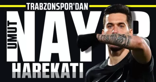 Trabzonspor'dan Umut Nayir harekatı!