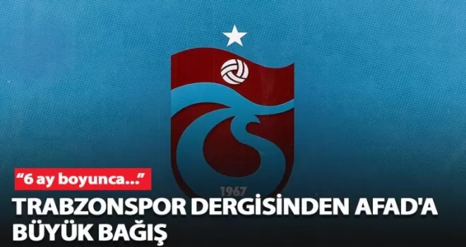 Trabzonspor Dergisinden AFAD’a büyük bağış