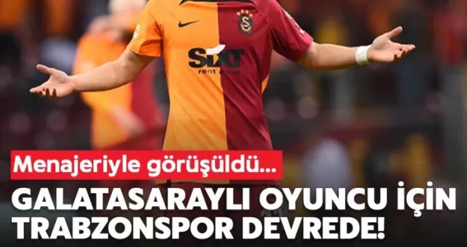 Trabzonspor, Galatasaray’lı Futbolcu İçin Devreye Girdi!