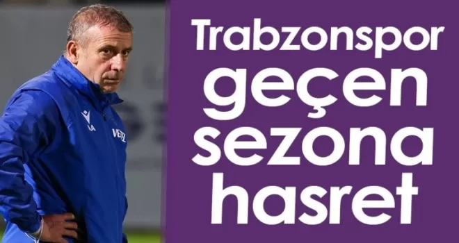 Trabzonspor geçen sezona hasret!