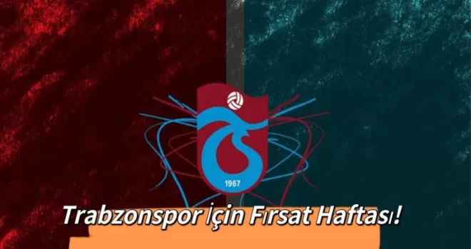 Trabzonspor için fırsat haftası! 