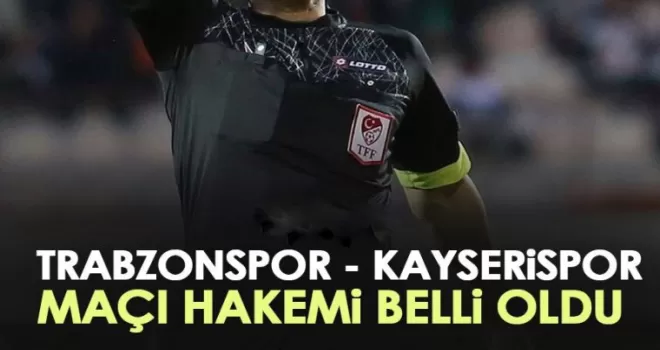 Trabzonspor Kayserispor maçı hakemi belli oldu!