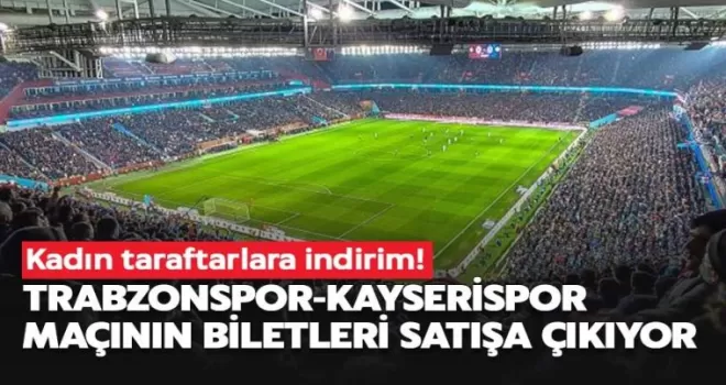 Trabzonspor Kayserispor maçının biletleri satışa çıkıyor!