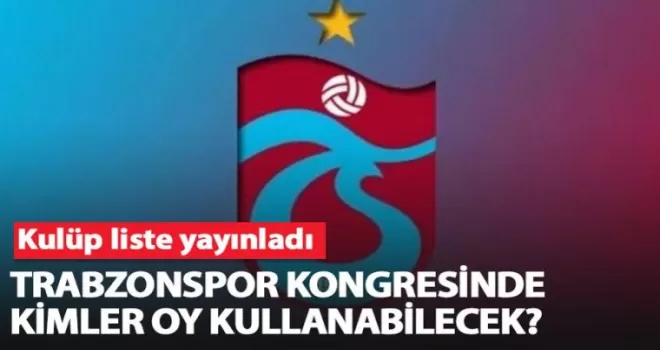 Trabzonspor kongresinde kimler oy kullanabilecek?
