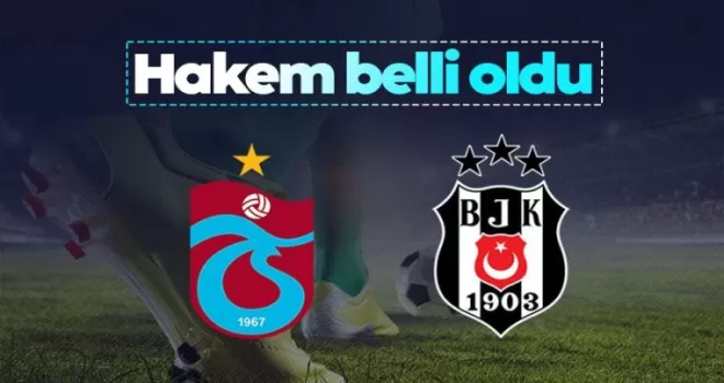Trabzonspor’un Beşiktaş maçı hakemi belli oldu!