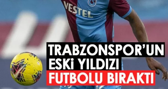 Trabzonspor'un eski yıldızı Futbolu bıraktı!
