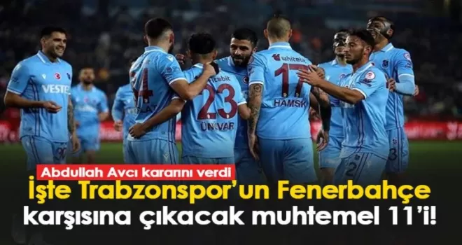 Trabzonspor’un Fenerbahçe karşısındaki eksikleri ve muhtemel 11’i Belli Oldu!