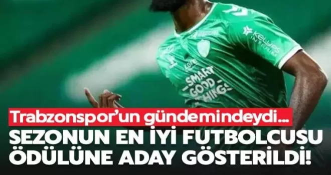Trabzonspor’un gündemindeydi... En iyi futbolcu ödülüne aday!